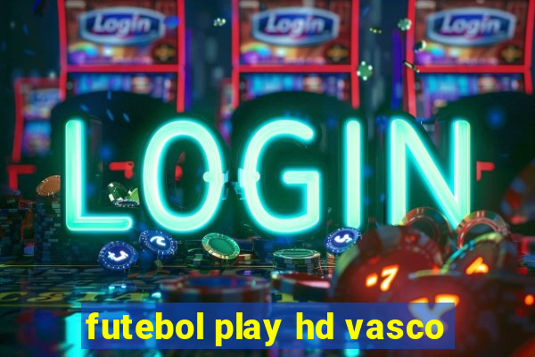 futebol play hd vasco